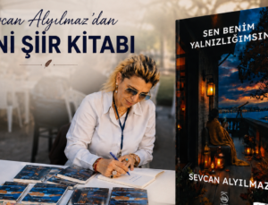 SEVCAN ALYILMAZ’DAN DUYGU YÜKLÜ YENİ ŞİİR KİTABI
