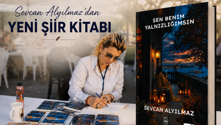 SEVCAN ALYILMAZ’DAN DUYGU YÜKLÜ YENİ ŞİİR KİTABI