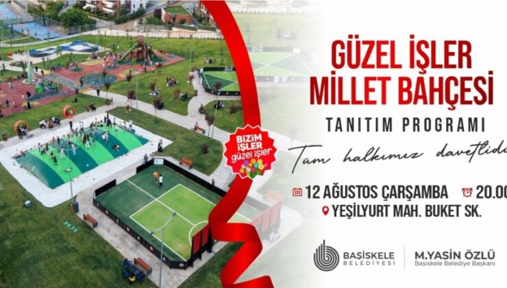 Güzel İşler Millet Bahçesi bugün Başiskelelilerle buluşuyor