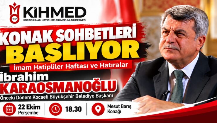 KİHMED’den Anlamlı Buluşma: İbrahim Karaosmanoğlu Konuk Oluyor